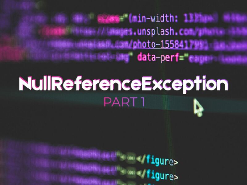 A Story of NullReferenceException – Part 1