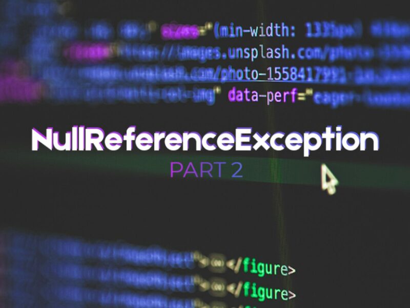 A Story of NullReferenceException – Part 2